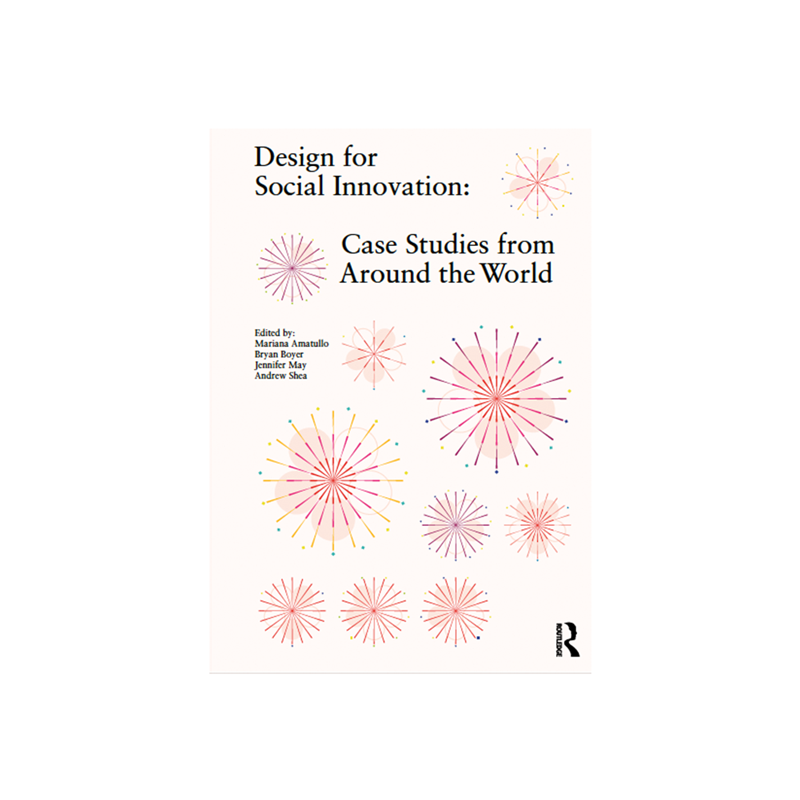 Design for Social Innovation. Case Studies from Around the World